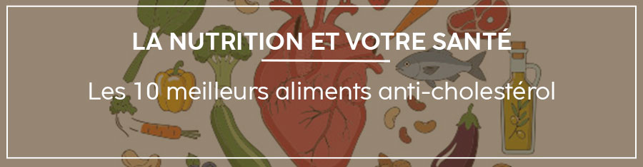 Les 10 meilleurs aliments anti-cholesterol